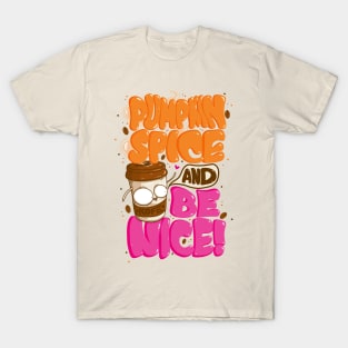 Pumpkin Spice And Be Nice T-Shirt